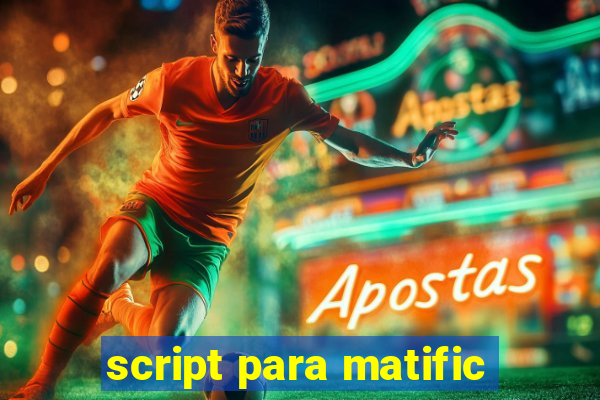 script para matific